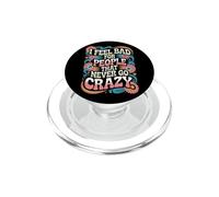 I Feel Bad For People That Never Go Crazy Life Adventure PopSockets PopGrip for MagSafe