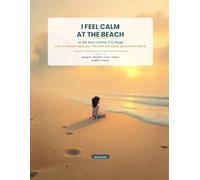 I FEEL CALM AT THE BEACH: A Mindful Coloring and Activity Book for Little Dreamers - Bilingual English / French, Ages 5-8