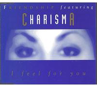 I feel for you (3 versions, feat. Charisma, words by Prince)