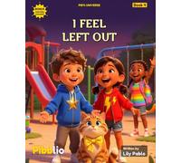I Feel Left Out: A Pib's Universe Story About Belonging and Managing the Sting of Exclusion with Pib and Gem