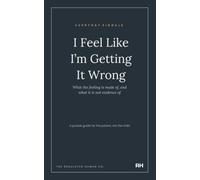 I Feel Like I’m Getting It Wrong: What the feeling is made of, and what it is not evidence of (Everyday Signals)