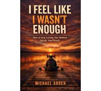 I Feel Like I Wasn’t Enough: How to Stop Letting One Moment Decide Your Worth (The Back on Track Reset Series)