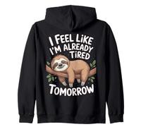 I Feel Like I'm Already Tired Tomorrow Humorous Quotes Zip Hoodie
