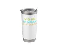 I Feel Like I'm Already Tired Tomorrow Stainless Steel Insulated Tumbler