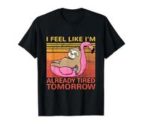 I Feel Like I'm Already Tired Tomorrow T-Shirt