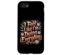I Feel Like I'm Dying Everyday Adulting Survival |- Case for iPhone SE (2020) / 7/8