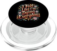 I Feel Like I'm Dying Everyday Adulting Survival |- PopSockets PopGrip for MagSafe