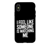 I Feel Like Someone Is Watching Me Paranoid Joke |- Case for iPhone X/XS