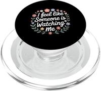 I Feel Like Someone Is Watching Me Paranoid Joke |- PopSockets PopGrip for MagSafe