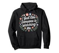 I Feel Like Someone Is Watching Me Paranoid Joke |- Pullover Hoodie