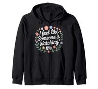 I Feel Like Someone Is Watching Me Paranoid Joke |- Zip Hoodie