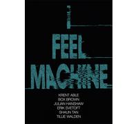 I Feel Machine : Stories by Shaun Tan, Tillie Walden, Box Brown, Krent Able, Erik Svetoft and Julian Hanshaw