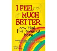 I Feel Much Better Now That I've Given Up Hope: And Still More Brilliant Thoughts