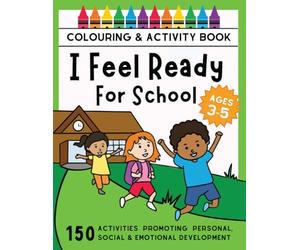 I Feel Ready for School: Colouring and activity ideas promoting personal, social and emotional development