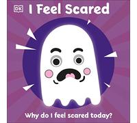 I Feel Scared: Why Do I Feel Scared Today? [Board book] - DK - Board Book -31/08/2021