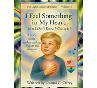 I Feel Something in My Heart (But I Don’t Know What It Is).: A Spiritual Children’s Book Series for Sensitive and Intuitive Kids: 3 (The Light Inside Me)