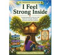 I Feel Strong Inside: A Children’s Confidence Playbook for Emotional Resilience, Courage, and Self-Worth (My Treehouse Collection)