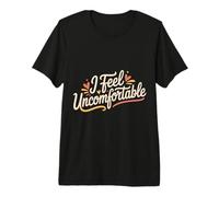 I Feel Uncomfortable Awkward Introvert Feelings - Premium T-Shirt