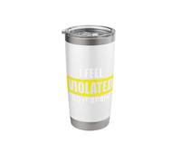I Feel Violated Do It Again Sarcastic Offensive Adult Humor Stainless Steel Insulated Tumbler