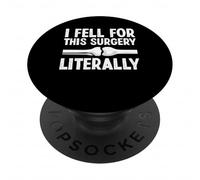 I Fell For This Surgery Knee Replacement Surgery PopSockets Adhesive PopGrip