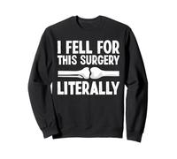 I Fell For This Surgery Knee Replacement Surgery Sweatshirt