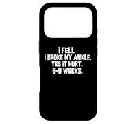 I Fell I Broke My Ankle Yes It Hurts 6-8 Weeks Broken Ankle Case for iPhone 17 Pro