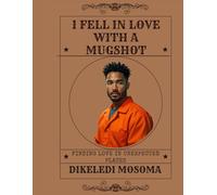 I fell in love with a mugshot: Finding love in unexpected places