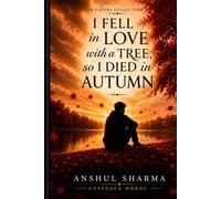 I fell in love with a tree So I died in Autumn: Some Unspoken Words