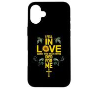 I Fell In Love With The Man Who Died For Me Love Christian Case for iPhone 16 Plus