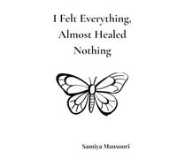 I Felt Everything, Almost Healed Nothing