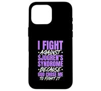 I Fight Sjogren's Syndrome Because God Chose Me To Fight Case for iPhone 16 Pro Max