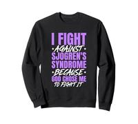 I Fight Sjogren's Syndrome Because God Chose Me To Fight Sweatshirt
