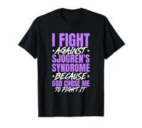 I Fight Sjogren's Syndrome Because God Chose Me To Fight T-Shirt