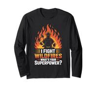 I Fight Wildfires What’s Your Superpower Fire Crew Long Sleeve T-Shirt
