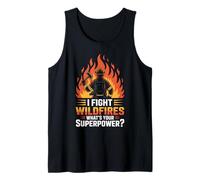 I Fight Wildfires What’s Your Superpower Fire Crew Tank Top