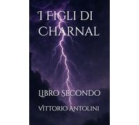 I Figli di Charnal: Libro Secondo (Le Avventure degli Arcimaghi e dei Guerrieri di Qua'eh Vystra)