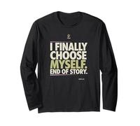 I Finally Choose Myself End of Story Bold Statement Long Sleeve T-Shirt