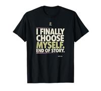 I Finally Choose Myself End of Story Bold Statement T-Shirt
