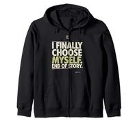 I Finally Choose Myself End of Story Bold Statement Zip Hoodie