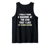 I Finally Found a Machine at the Gym Tank Top