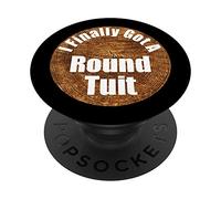 I Finally Got Around To It A Round Tuit Funny Gift Present PopSockets PopGrip: Swappable Grip for Phones & Tablets