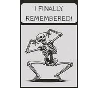 I Finally Remembered!: Funny Journal | Notebook Gift For Friends, Family, and Co-Workers | Christmas, Holidays, Birthdays, Anniversaries