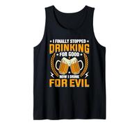 I Finally Stopped Drinking for Good Now I Drink for Evil Tank Top