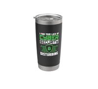 I Find Lack of Cybersecurity Disturbing Funny Cybersecurity Stainless Steel Insulated Tumbler