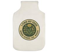 'I Find My Food Where Others See Weeds' Hot Water Bottle Cover (HW00041740)