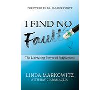 I Find No Fault: The Liberating Power of Forgiveness