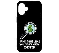 I Find Problems You Didnt Know Existed Humor Case for iPhone 16