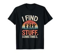I Find Stuff Sometimes Funny Metal Detecting T-Shirt