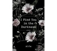 I Find You in the Darkness: Poems
