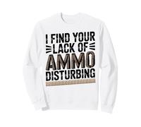 I Find Your Lack Of Ammo Disturbing - Vintage Pro Gun Sweatshirt